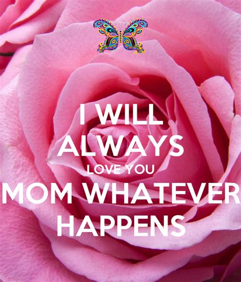 I Will Always Love You Mom Whatever Happens Poster Kaelyn Keep Calm