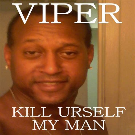 Kill Urself My Man Album By Viper Spotify