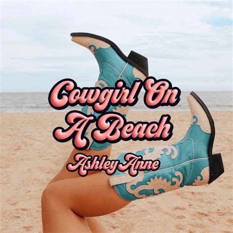 Ashley Anne Cowgirl On A Beach Lyrics Genius Lyrics