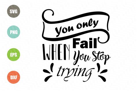 You Only Fail When You Stop Trying Graphic By Logotrain034 · Creative