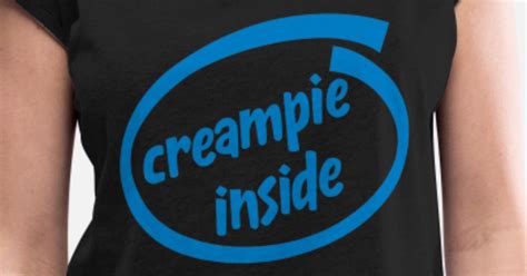 Creampie Inside Womens Rolled Sleeve T Shirt Spreadshirt