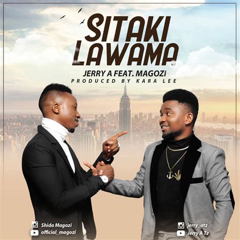 Audio Jerry A Ft Magozi Sitaki Lawama Download Dj Mwanga