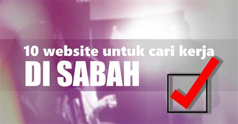 Moreover, kerja kosong is slightly inactive on social media. 10 Website untuk cari kerja kosong di Sabah » Orang Sabah