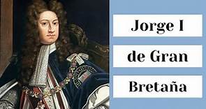Jorge I, rey de Gran Bretaña y Elector de Hannover