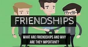 Friends - Friendships - What is a quality friendship and why are friendships important?
