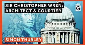 Sir Christopher Wren: Architect & Courtier