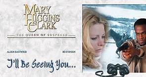 Mary Higgins Clark - I'll Be Seeing You (2004) | Full Movie | Alison Eastwood