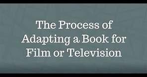 The Process of Adapting a Book for Film or Television
