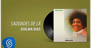 Djalma Dias – Saudades De Lá (Álbum Completo: Destaque)