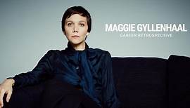 Maggie Gyllenhaal | Career Retrospective