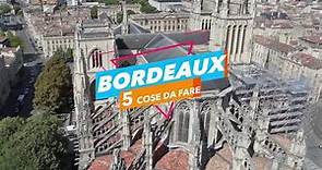 5 cose da fare... Bordeaux - Dove andare e cosa visitare #5cosedafare
