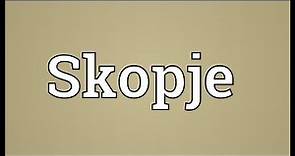 Skopje Meaning