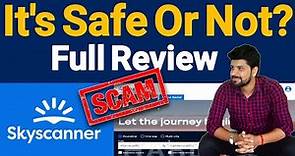 Skyscanner Website is Real Or Fake? | Skyscanner website review