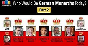 Who Would Be Monarchs of Germany? Part 2: Grand Dukes & Dukes