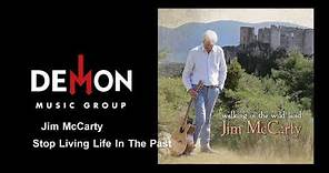 Jim McCarty - Stop Living Life In The Past