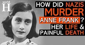 Death of Anne Frank & Her Life in Secret Annex in the Shadow of Nazi Regime - Holocaust -World War 2