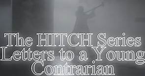 The HITCH Series | Letters to a Young Contrarian