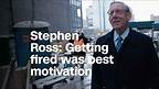 Stephen Ross: Getting fired was best motivation