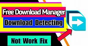 Free Download Manager not Detecting Downloads Files all Issues Fix | Not working Extension Why & Fix