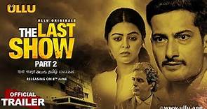 The Last Show ( Part 2 ) I Official Trailer I Ullu Originals I Nasir Khan , Aman Verma , Shafaq Naaz