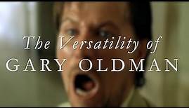 The Versatility of Gary Oldman