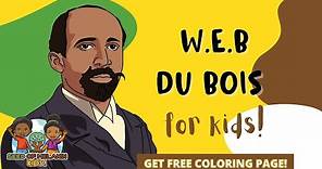 W.E.B. Du Bois for Kids | History for Kids | Seed of Melanin Kids!