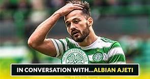 ALBIAN AJETI | Exclusive Interview w/ Celtic Striker