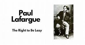 Paul Lafargue - The Right to Be Lazy, 1883