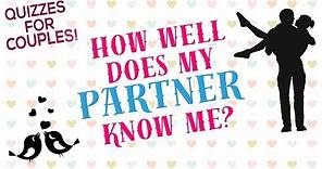 How well does my partner know me? || Couple Tests & Quizzes