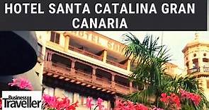 Hotel Santa Catalina Gran Canaria - Business Traveller