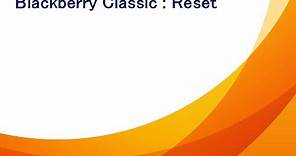 Blackberry Classic : Reset