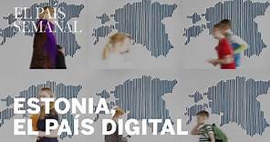 Estonia, el primer país digital del mundo | Reportaje | El País Semanal