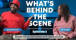 Craig Wayans | What's Behind The Writer's Room | Ep. 2