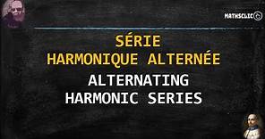 MATHSCLIC : SÉRIE HARMONIQUE ALTERNÉE - 1650 -