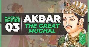 Akbar, the Greatest Mughal | 1556CE - 1605CE | Al Muqaddimah