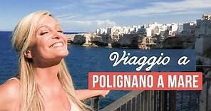 Viaggiare in Puglia: Polignano a Mare, le più belle vacanze in Italia | Sabrina Merolla