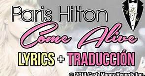 Paris Hilton - Come Alive ( Traducida // Subtitulada en Español + Lyrics )