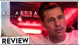 AD ASTRA | Review & Kritik inkl. Trailer Deutsch German (HD) | Brad Pitt 2019
