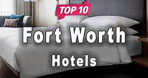 Top 10 Hotels to Visit in Fort Worth, Texas | USA - English