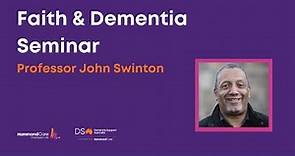 Faith & Dementia Seminar | Presented by Professor John Swinton