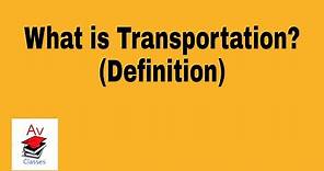 What is Transportation (Definition explanation)