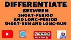 Differentiate between short-period and long period/short-run and long-run in Economics. CBSE/ISC Eco