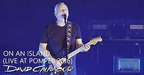 David Gilmour - On An Island (Live At Pompeii)