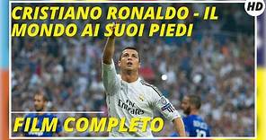 Cristiano Ronaldo - Il mondo ai suoi piedi | Documentario | Sportivo | HD |Film completo in italiano