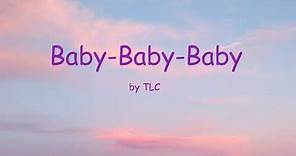 Baby-Baby-Baby by TLC (Lyrics)