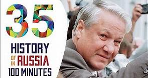 Boris Yeltsin - History of Russia in 100 Minutes (Part 35 of 36)