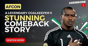 AFCON: The STUNNING Comeback Story of Vincent Enyeama