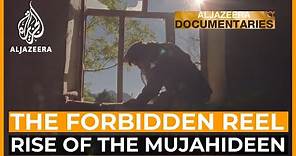 The Rise of the Mujahideen | The Forbidden Reel