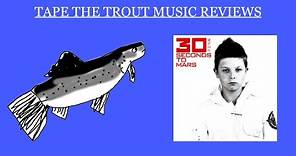 Tape the Trout - 30 Seconds to Mars - 30 Seconds to Mars album review