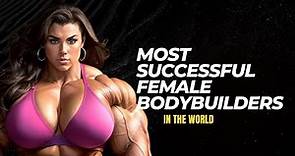 Most Successful Female Bodybuilders In The World
